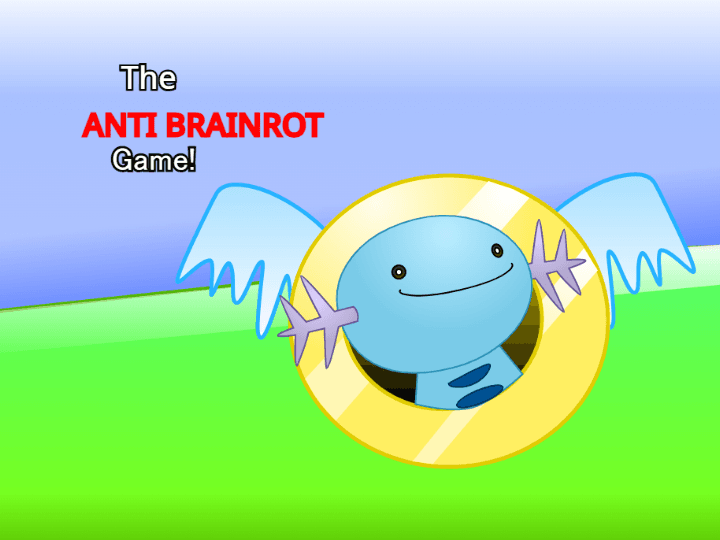 The Anti Brainrot Game! -V2